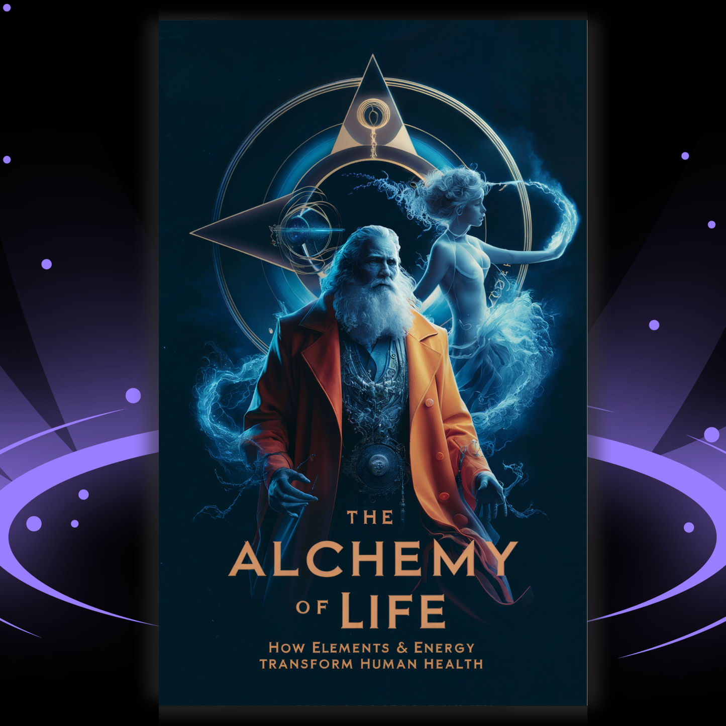 The Alchemy of Life – How Elements & Energy Transform Human Health